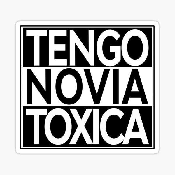 BUSCO NOVIA TOXICA CELOSA Y POSESIVA STICKER CALCOMANIA DE VINILO BLANCO  10"