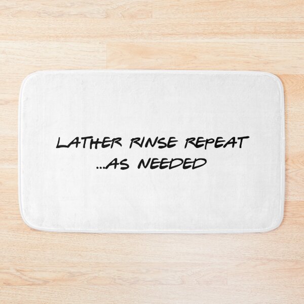 Item preview, Lather Rinse Repeat... As Needed  designed and sold by GillyMc.