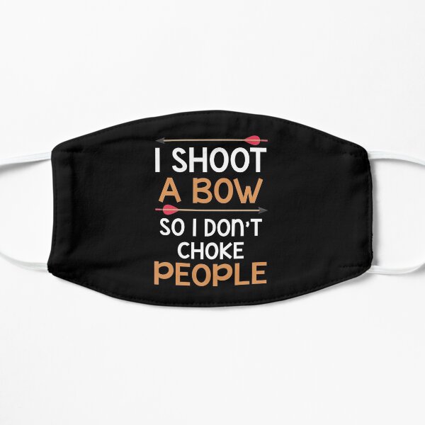 Archery Design I Shoot A Bow So I Don't Choke People Flat Mask