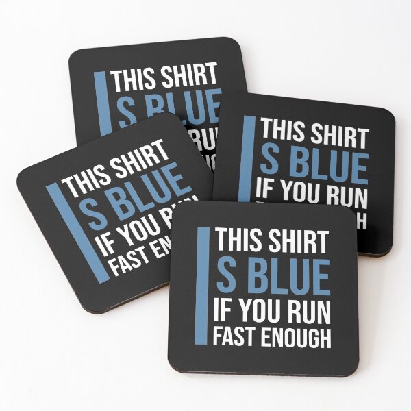 Item preview, THIS SHIRT IS BLUE IF YOU RUN FAST ENOUGH designed and sold by bargaboot.