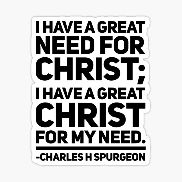 Item preview, Charles Spurgeon - I Have a Need For Christ designed and sold by HalpinDesign.