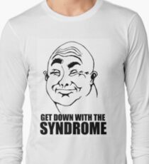 GET DOWN WITH THE SYNDROME Long Sleeve T-Shirt