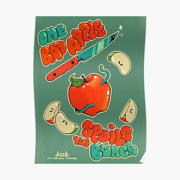 One Bad Apple Spoils The Bunch Poster For Sale By Sequ0ia Redbubble 