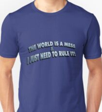 The World Is A Mess.. Unisex T-Shirt