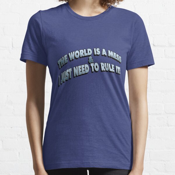 The World Is A Mess.. Essential T-Shirt