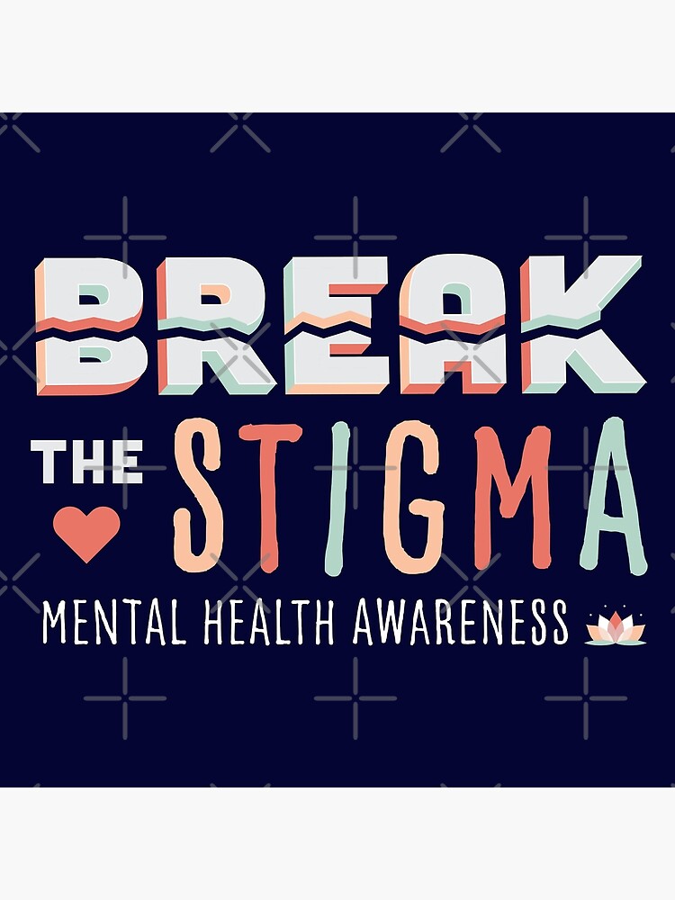 "Break the Stigma- Mental Health Awareness" Poster by M-lee400 | Redbubble