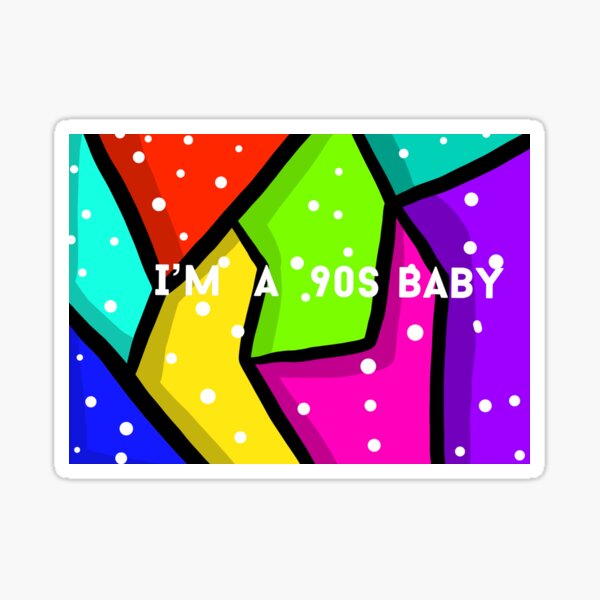 im-a-90s-baby-sticker-for-sale-by-sarinagounden-redbubble