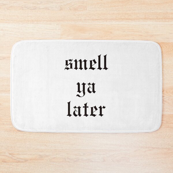 Item preview, smell ya later designed and sold by emma-johnston.