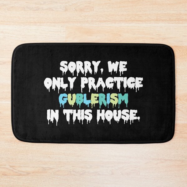 Item preview, sorry, we only practice gublerism in this house - matthew gray gubler designed and sold by reaganreese.