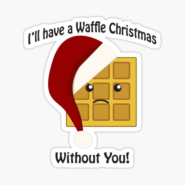 Item preview, I'll Have a Waffle Christmas Without You designed and sold by Eggtooth.