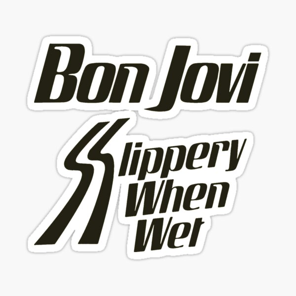 slippery when wet Sticker