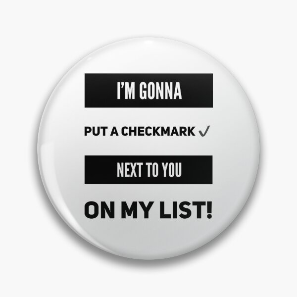 Item preview, I'm Gonna Put A Checkmark Next To You On My List! designed and sold by OfferHeat.