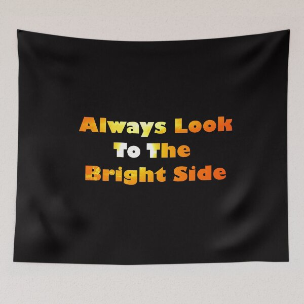 Item preview, Always Look To The Bright Side designed and sold by ThingsByJoy.
