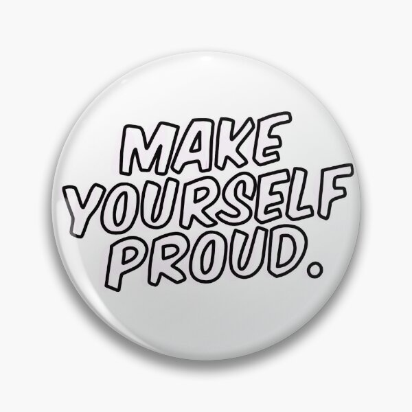 Item preview, Make Yourself Proud designed and sold by ngtors.