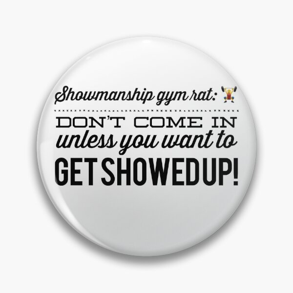 Item preview, Showmanship Gym Rat:  Don't Come In Unless You Want To Get Showed Up! designed and sold by OfferHeat.