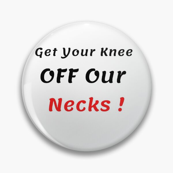 Item preview,  Get Your Knee Off Our Necks T-shirt, Can't Breathe, Protest Tee, Justice For Floyd designed and sold by Barwane Products.