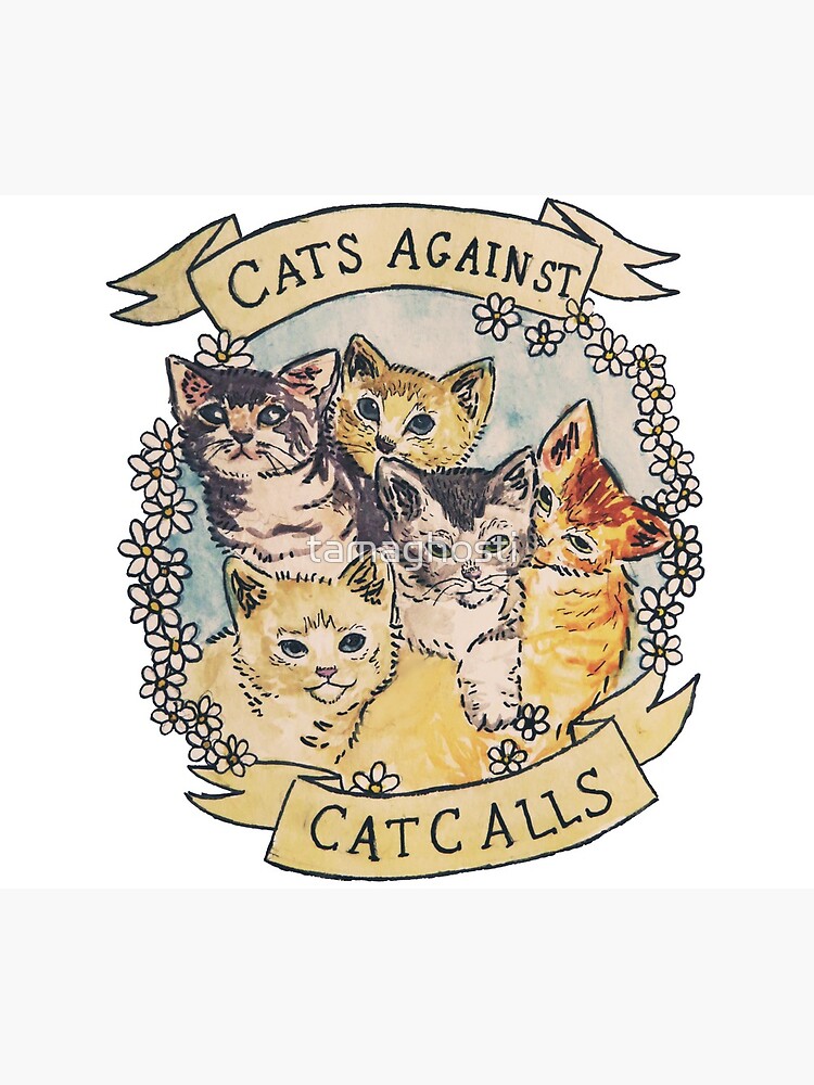 Cats Against Cat Calls ORIGINAL (SEE V2 IN MY SHOP) by tamaghosti