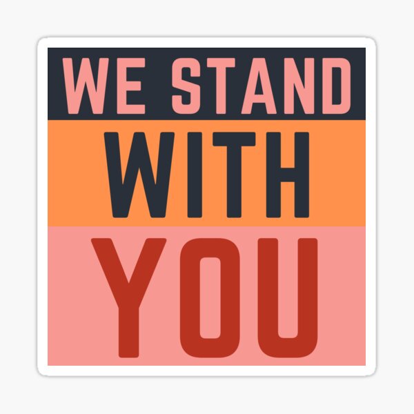 "We Stand With You " Sticker for Sale by gracecheney Redbubble
