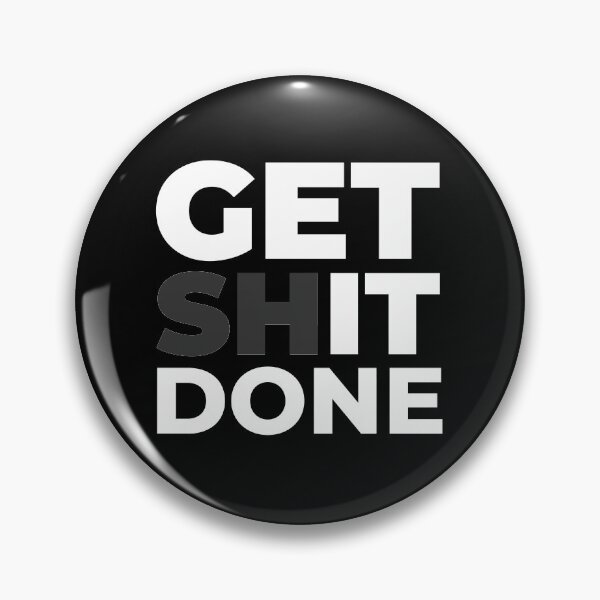 Item preview, get shit done | motivational,motivation quote | black background designed and sold by Kinisis.