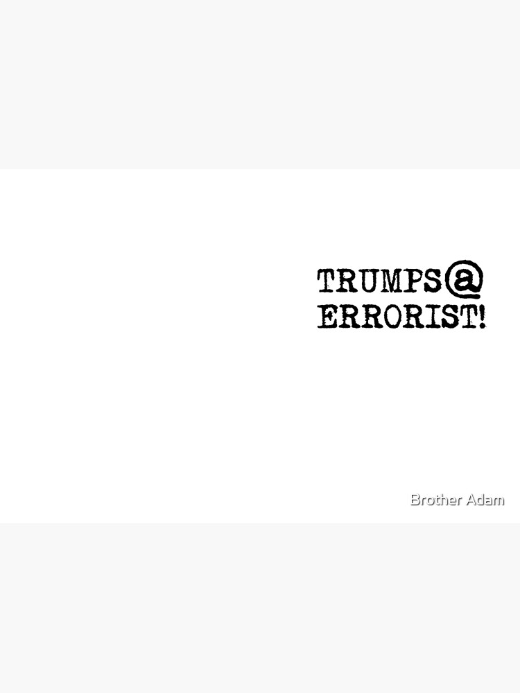 TRUMPS@ERRORIST!... he's terrifying! by atartist