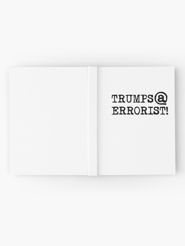 Alternate view of TRUMPS@ERRORIST!... he's terrifying! Hardcover Journal