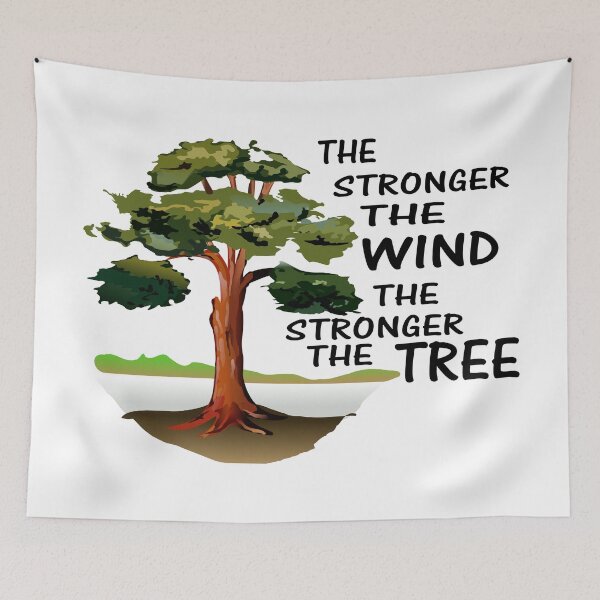 Item preview, The Stronger the Wind the Stronger the Tree designed and sold by Cindy Moore.