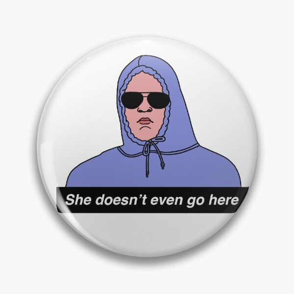 Mean Girls quote: "She doesn't even go here" - Damian Pin
