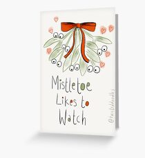 Mistletoe likes to watch Greeting Card
