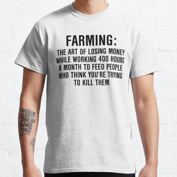 Artikel-Vorschau von Landwirtschaft die Kunst, Geld zu verlieren, während 400 Stunden pro Monat zu arbeiten, designt und verkauft von allthetees.