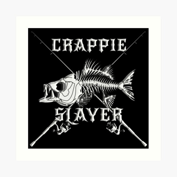Download Crappie Slayer Art Print By Wil2liam4 Redbubble