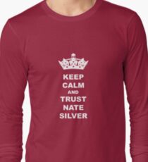 KEEP CALM AND TRUST NATE SILVER T-SHIRT Long Sleeve T-Shirt