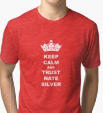 KEEP CALM AND TRUST NATE SILVER T-SHIRT Tri-blend T-Shirt
