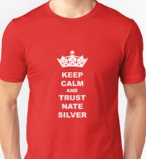 KEEP CALM AND TRUST NATE SILVER T-SHIRT Unisex T-Shirt