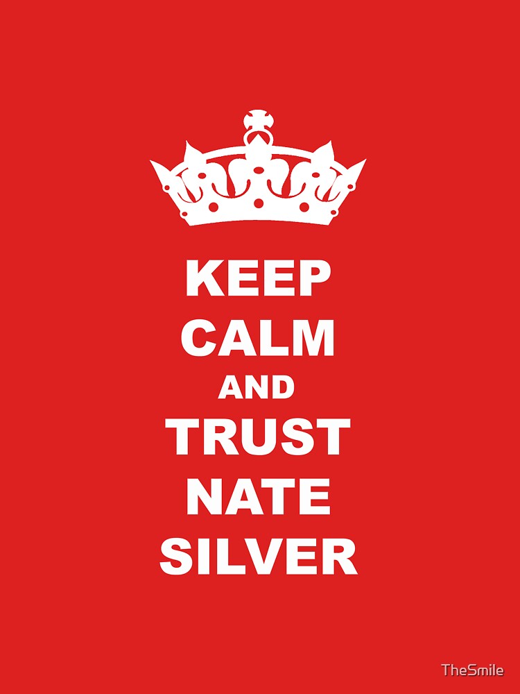 KEEP CALM AND TRUST NATE SILVER T-SHIRT by TheSmile