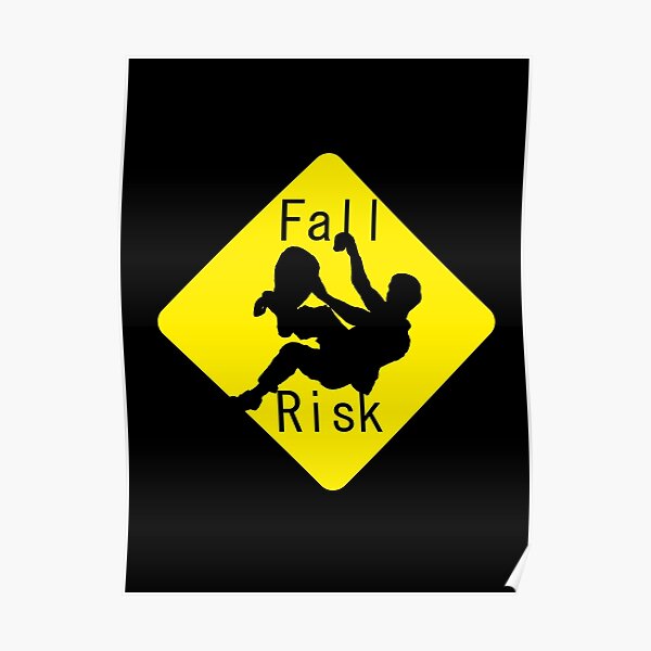 Fall Risk Posters | Redbubble