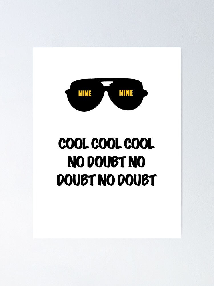 Brooklyn Nine Nine Cool Cool Cool No Doubt No Doubt Poster By Ardourstudios Redbubble