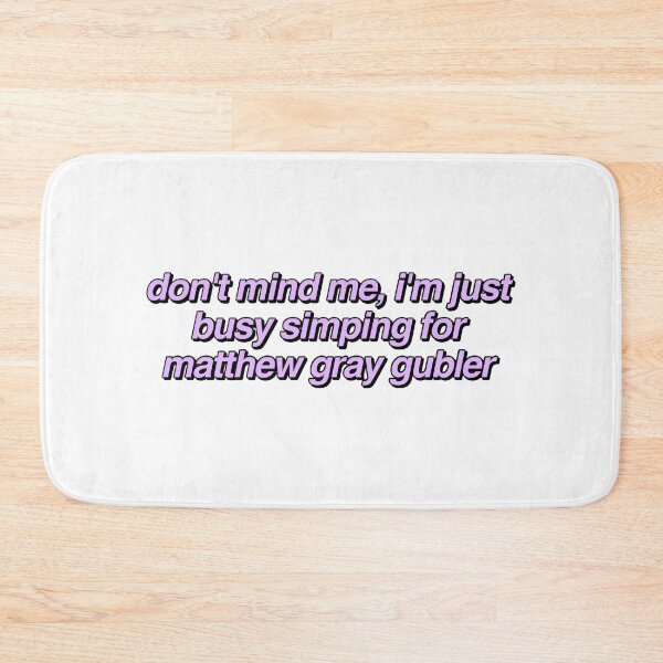 Item preview, i'm a simp for matthew gray gubler designed and sold by reaganreese.