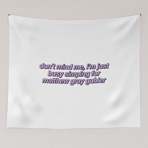 Item preview, i'm a simp for matthew gray gubler designed and sold by reaganreese.