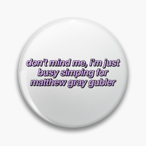 Item preview, i'm a simp for matthew gray gubler designed and sold by reaganreese.