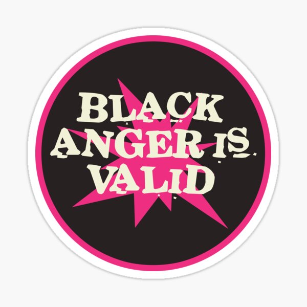 black anger is valid | black lives matter Sticker