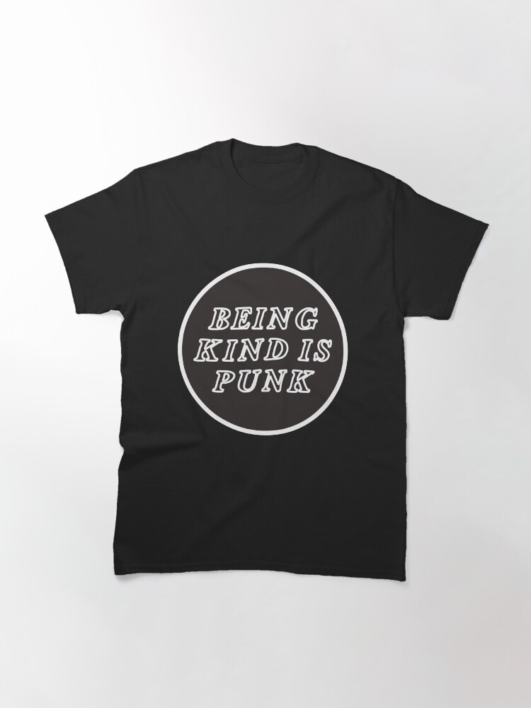 Alternate view of being kind is punk Classic T-Shirt