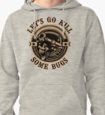 Let's Go Kill Some Bugs Pullover Hoodie