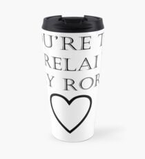 You're The Lorelai to my Rory Travel Mug