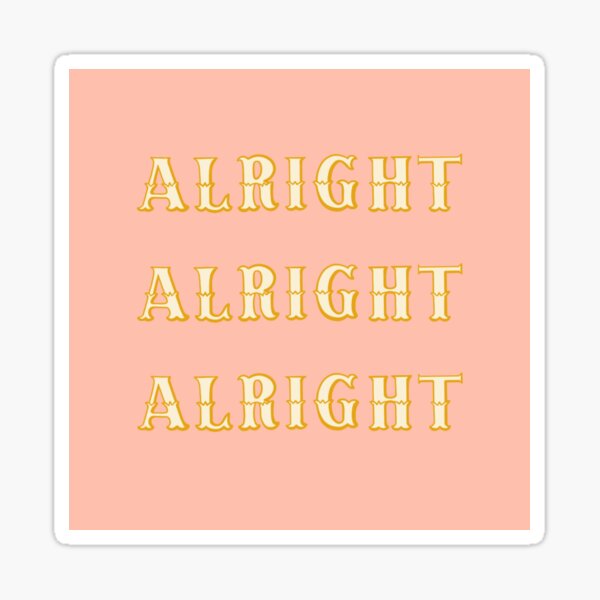 Item preview, Alright Alright Alright designed and sold by L-C-W.