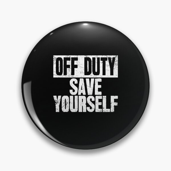 Item preview, Off Duty Save Yourself Firefighter designed and sold by Captain Mood.