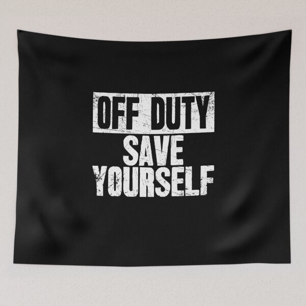 Item preview, Off Duty Save Yourself Firefighter designed and sold by Captain Mood.