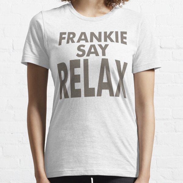 FRANKIE SAY RELAX Essential T-Shirt