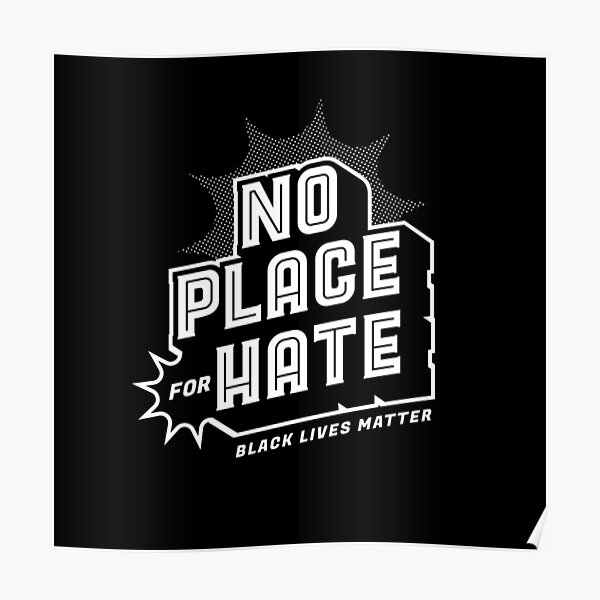 No Place For Hate Poster For Sale By Duran9825 Redbubble