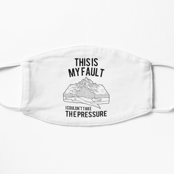 This Is My Fault Tee Geology Pun Funny Geologist Humor Flat Mask