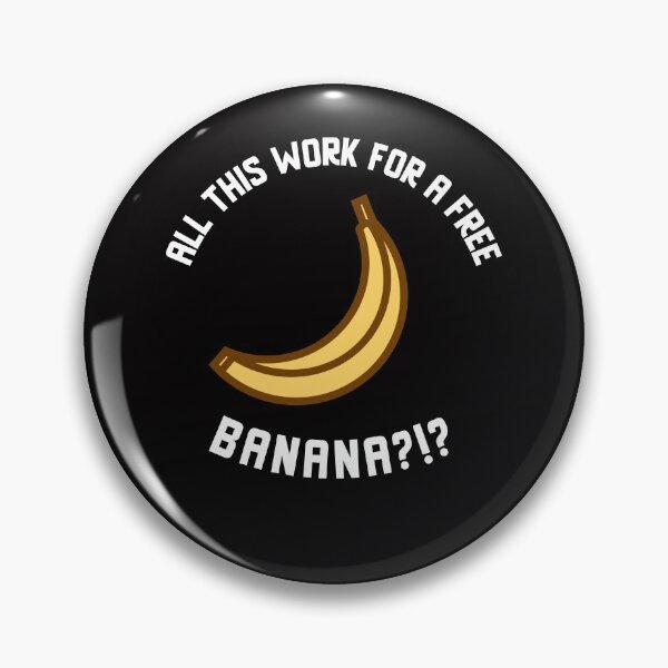 Item preview, All This Work for a Free Banana?!? designed and sold by PowerfulPrinted.